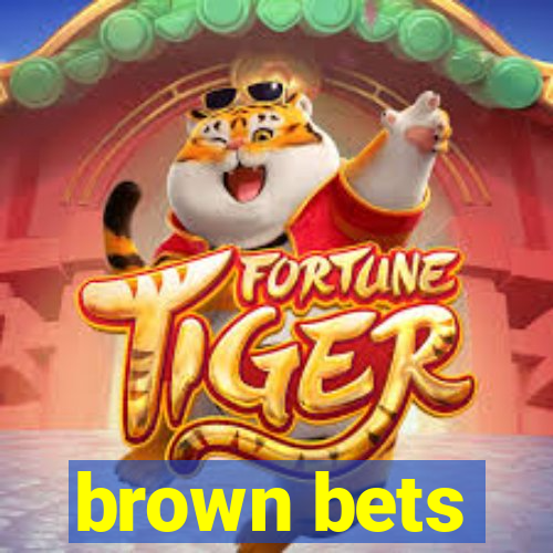 brown bets