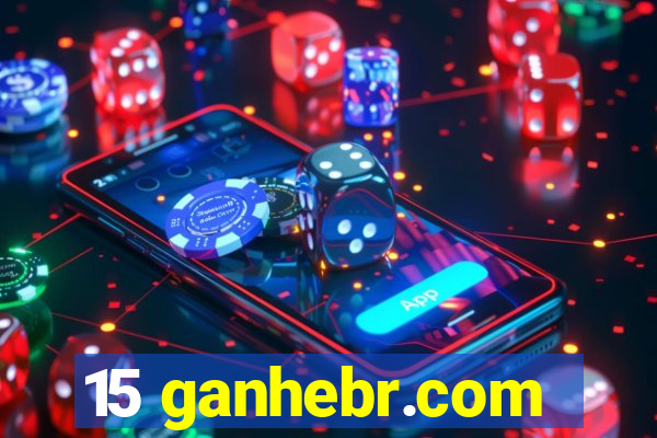 15 ganhebr.com