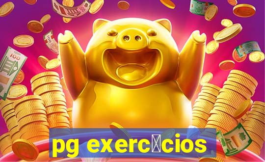 pg exerc铆cios