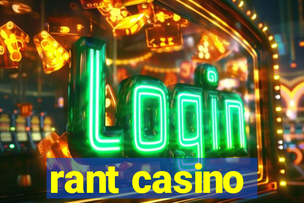 rant casino