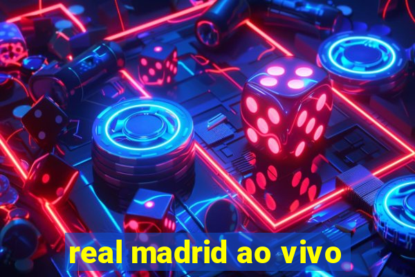 real madrid ao vivo