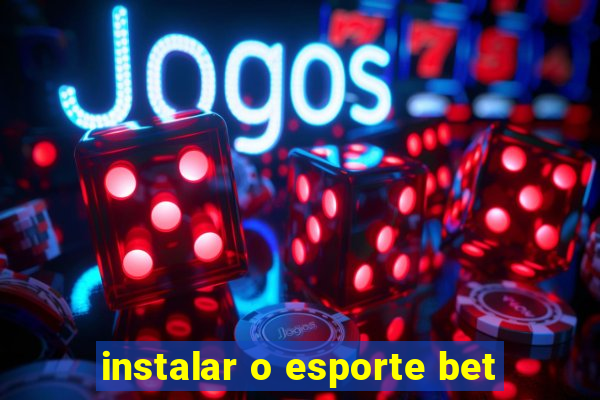 instalar o esporte bet