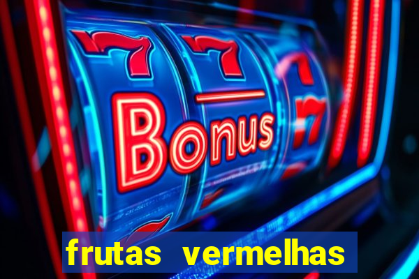 frutas vermelhas nomes e fotos