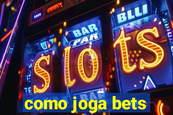 como joga bets