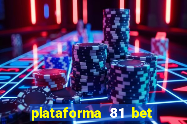 plataforma 81 bet é confiável