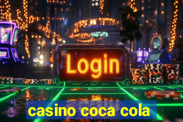 casino coca cola