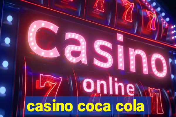 casino coca cola