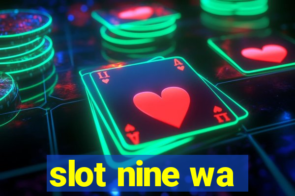 slot nine wa