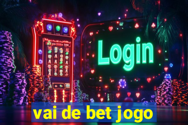 vai de bet jogo