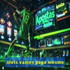 slots vamos paga mesmo