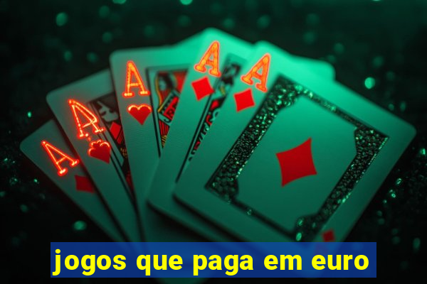 jogos que paga em euro