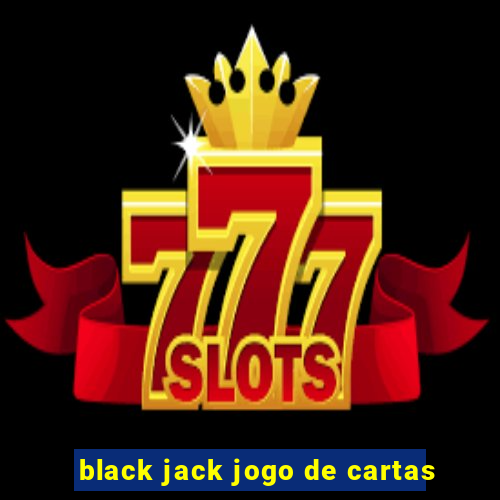 black jack jogo de cartas