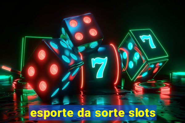 esporte da sorte slots