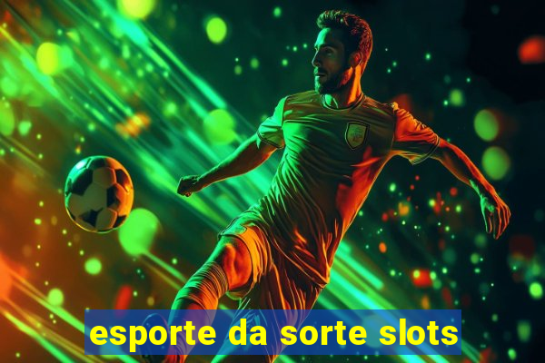 esporte da sorte slots