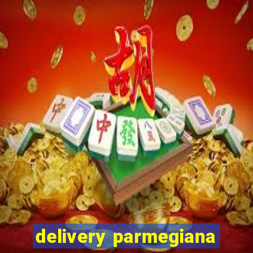 delivery parmegiana