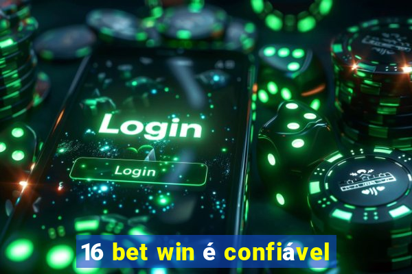 16 bet win é confiável