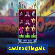 casinos ilegais