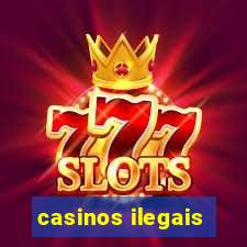 casinos ilegais