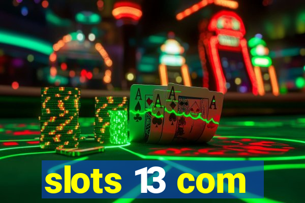 slots 13 com