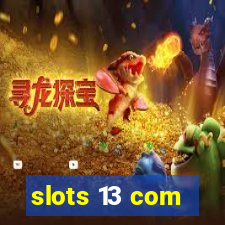 slots 13 com