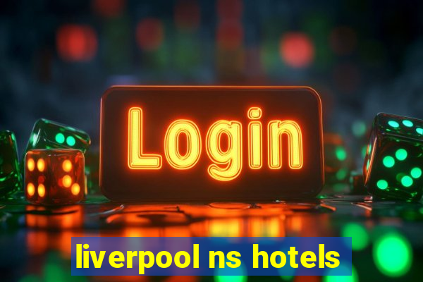 liverpool ns hotels