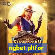 ngbet pltfor