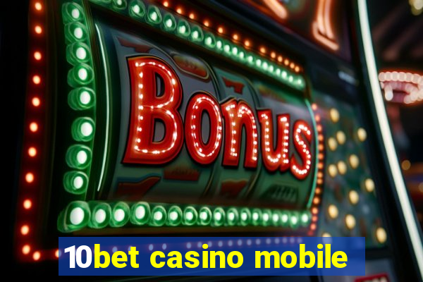 10bet casino mobile