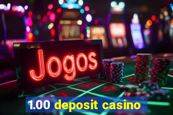 1.00 deposit casino