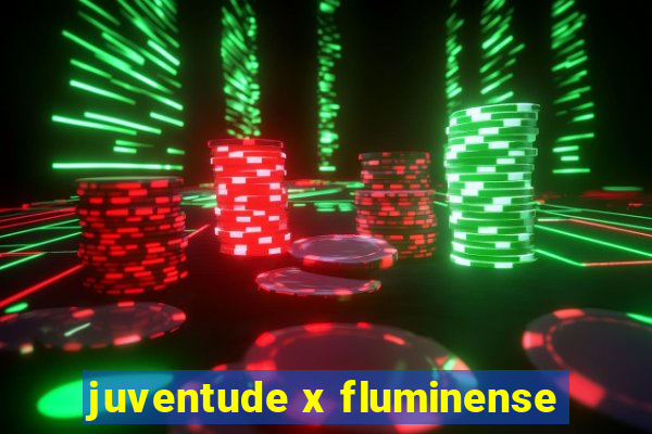 juventude x fluminense