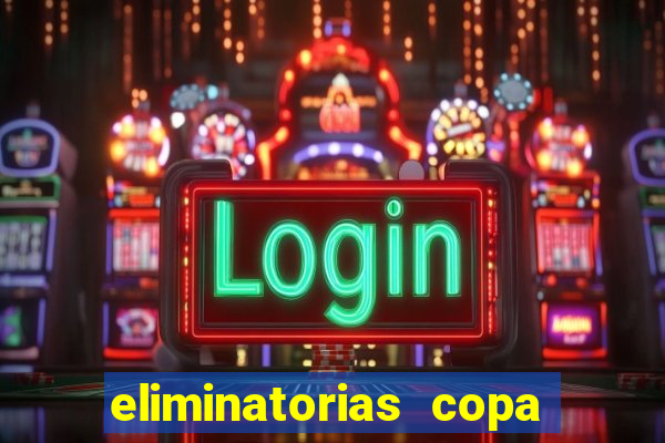 eliminatorias copa do mundo