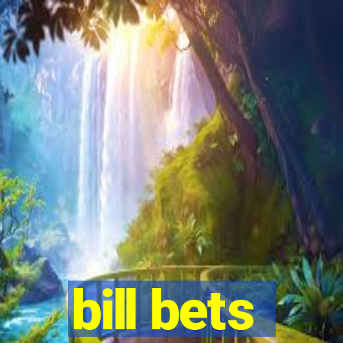 bill bets