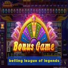 betting league of legends