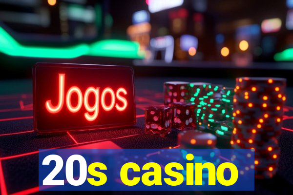 20s casino