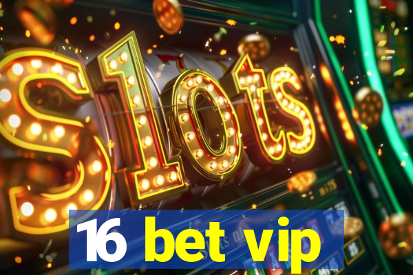 16 bet vip