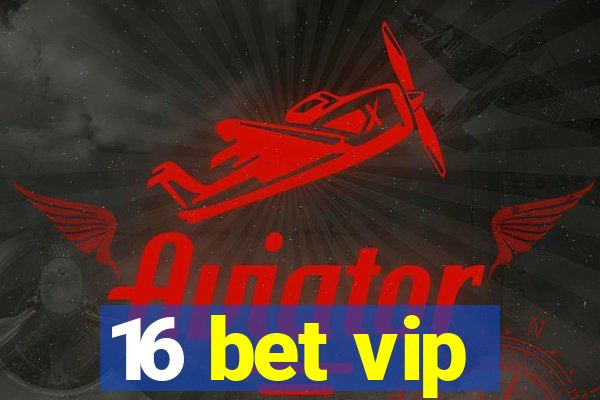 16 bet vip