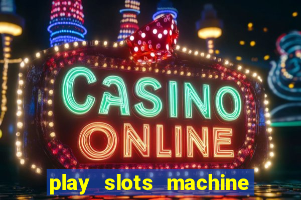 play slots machine for free