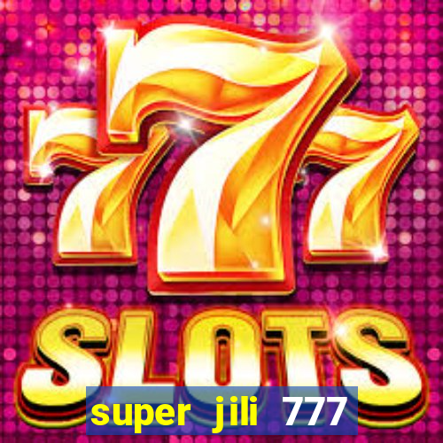 super jili 777 casino login