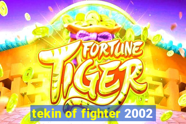 tekin of fighter 2002