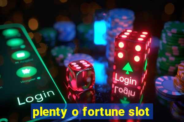 plenty o fortune slot