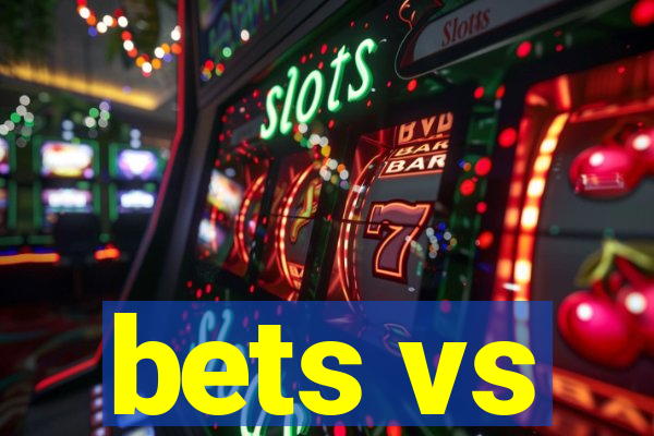 bets vs