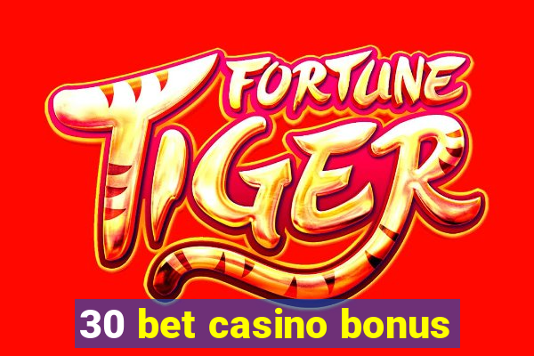 30 bet casino bonus