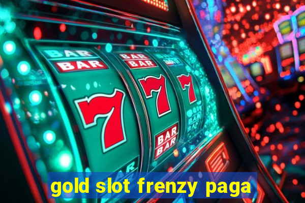 gold slot frenzy paga