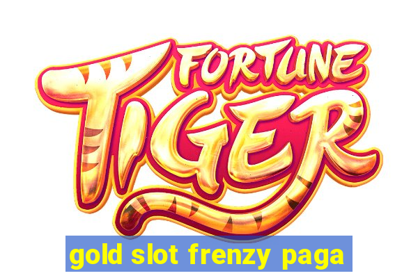 gold slot frenzy paga