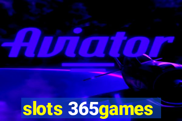 slots 365games