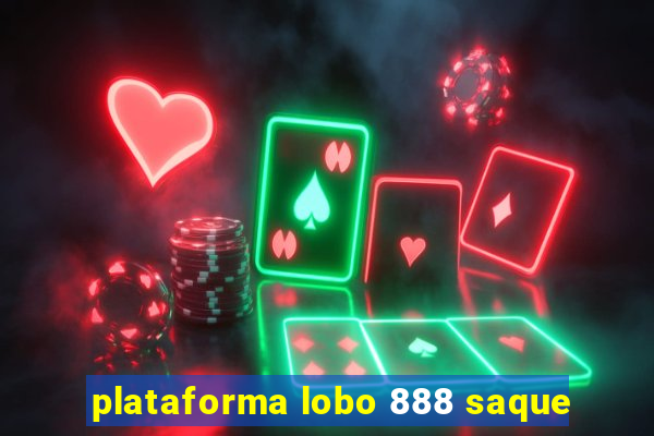 plataforma lobo 888 saque