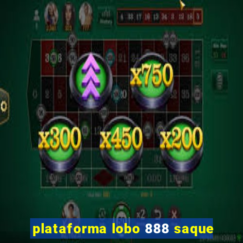 plataforma lobo 888 saque