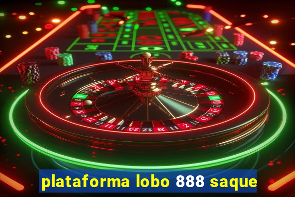 plataforma lobo 888 saque