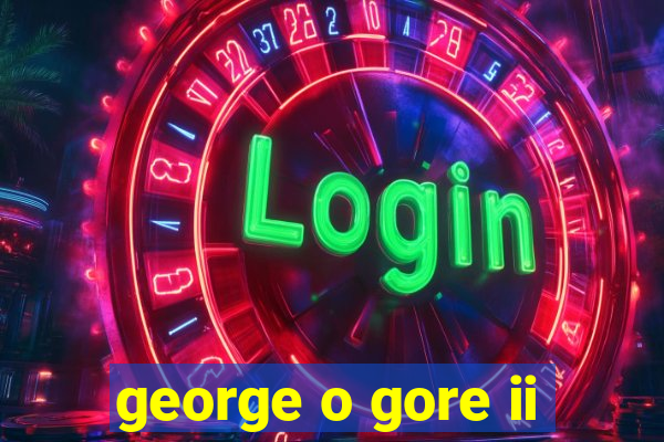 george o gore ii