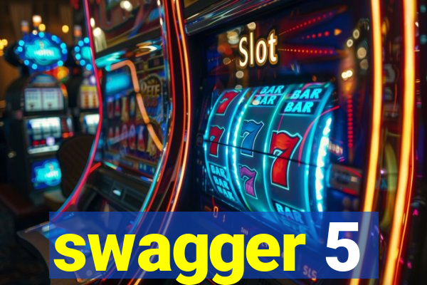 swagger 5