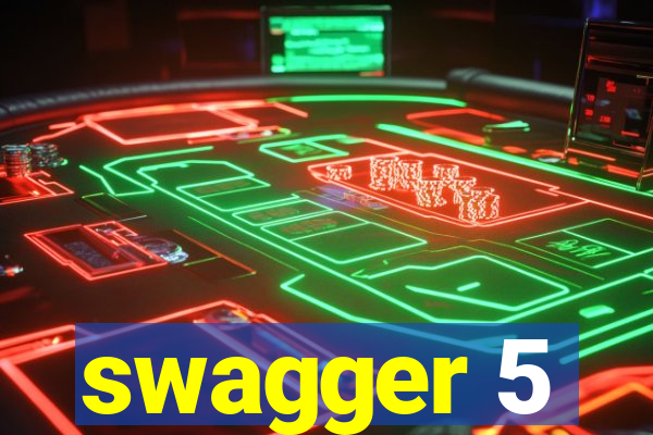 swagger 5